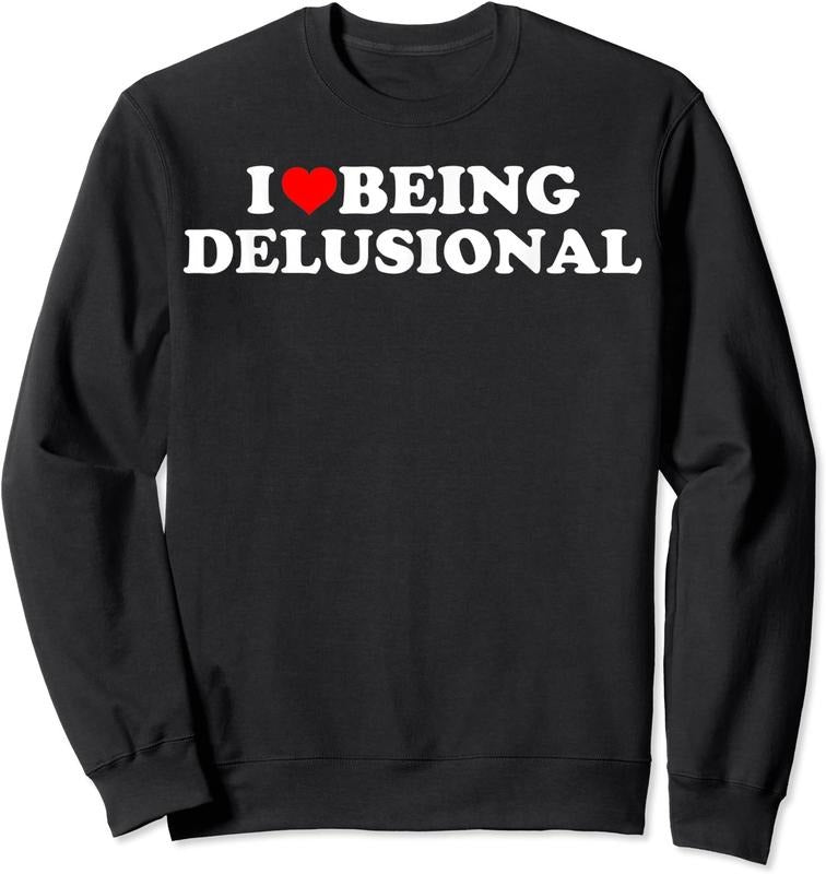 I Love Being Delusional Unisex Crewneck Sweatshirt T-Shirts, Hoodie | PrintMintTees.com