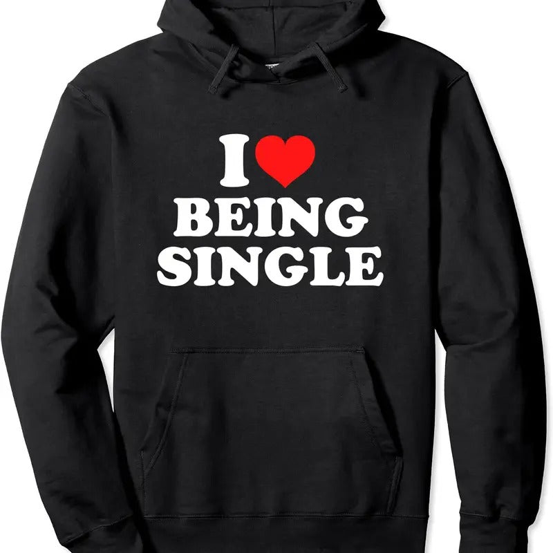 I Love Being Single Pullover Hoodie | Unisex Hooded Sweatshirt T-Shirts | PrintMintTees.com