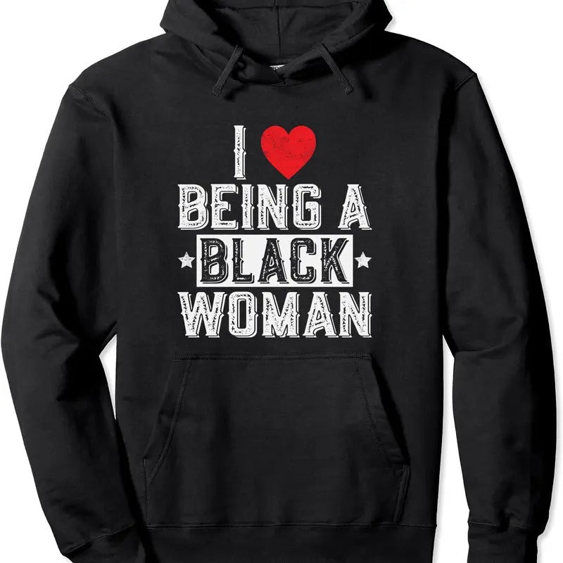 I Love Being Black Woman Black Is Pride Vintage Hooded T-Shirts, Hoodie, Sweatshirt