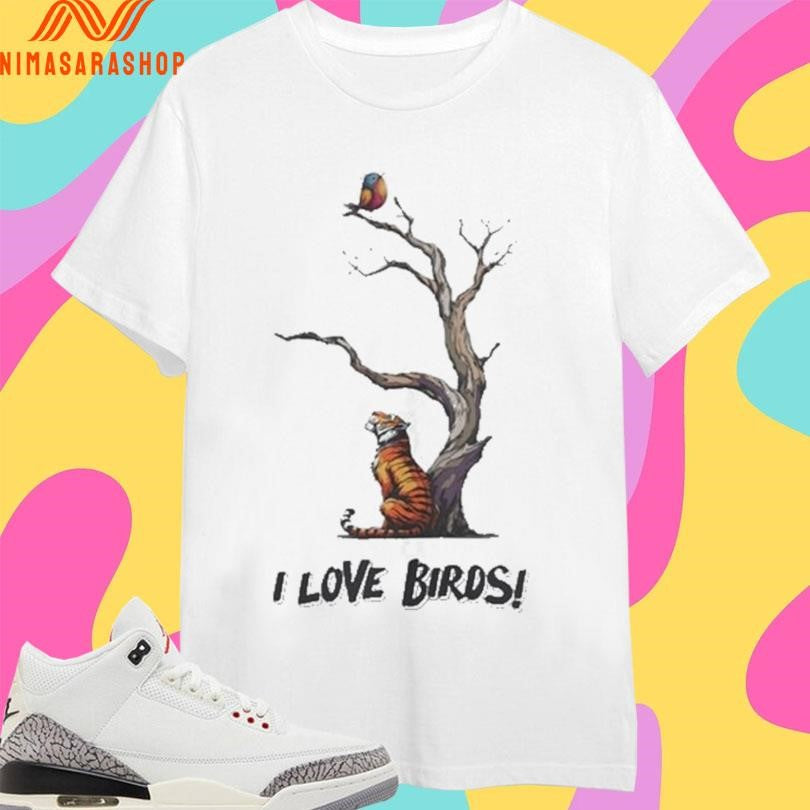 I Love Birds Tiger Tree Bird Shirts