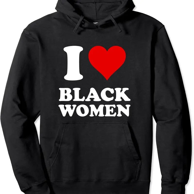 I Love Black Women Pullover Hoodie | Unisex Hooded Sweatshirt Shirt | PrintMintTees.com