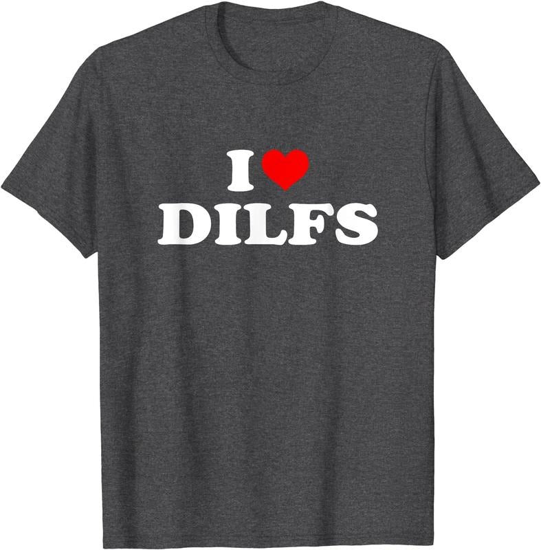 I Love DILFs I Heart DILFs Cotton Size S 5XL T-Shirts, Hoodie, Sweatshirt