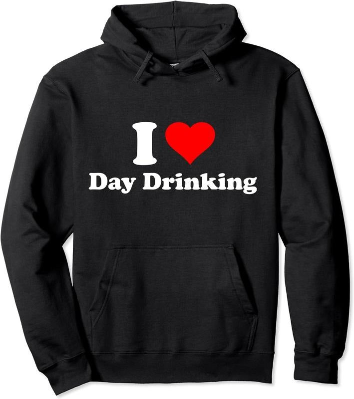 I Love Day Drinking Hooded Shirt Hoodie Sweatshirt