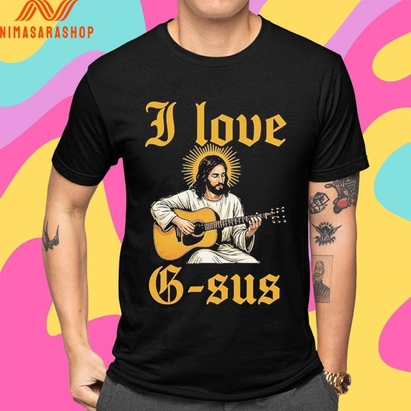 I Love G-sus Jesus Guitar Shirts