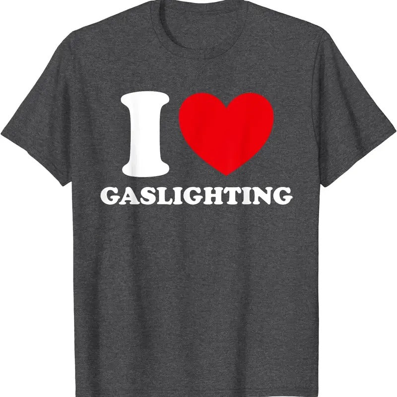 I Love Gaslighting T-Shirt | Unisex Cotton Tee, Size S-5XL Hoodie Sweatshirt | PrintMintTees.com