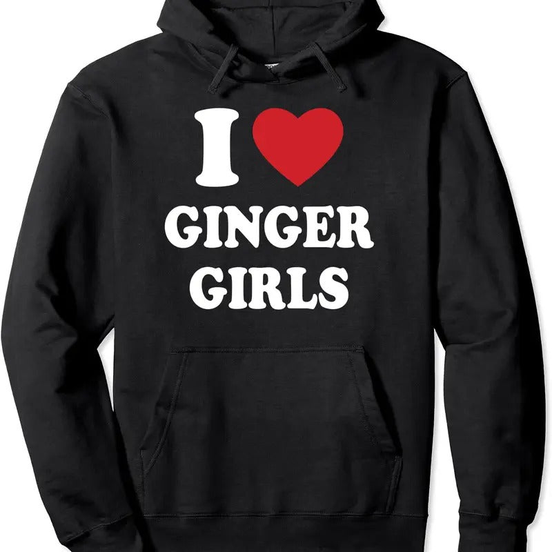 I Love Ginger Girls Hoodie | Unisex Hooded Sweatshirt T-Shirts | PrintMintTees.com