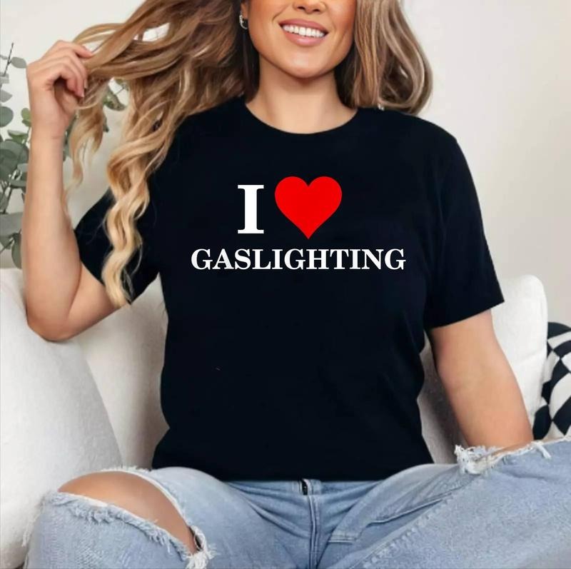 I Love Heart gaslighting T-Shirt , Cotton 100%, Crewneck, Short Sleeve, Top Womenswear Hoodie Sweatshirt | PrintMintTees.com