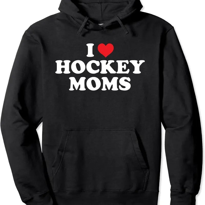 I Love Hockey Moms Funny Design Pullover Hoodie | Unisex Hooded Sweatshirt T-Shirts | PrintMintTees.com