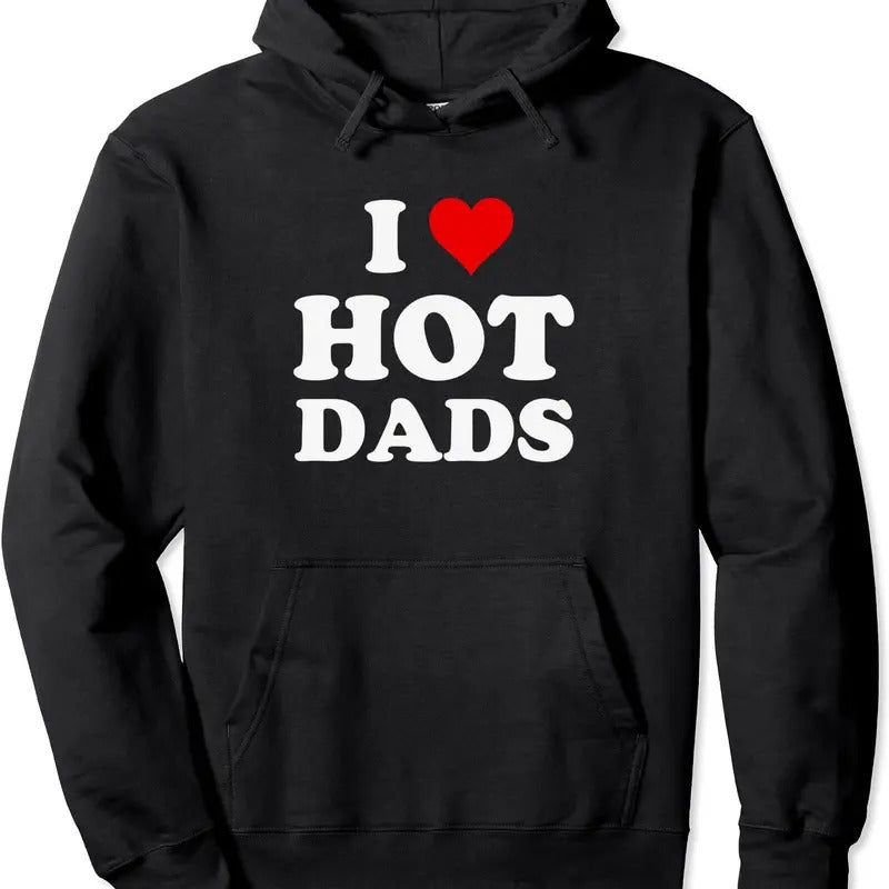 I Love Hot Dads Funny Hooded T-Shirts, Hoodie, Sweatshirt