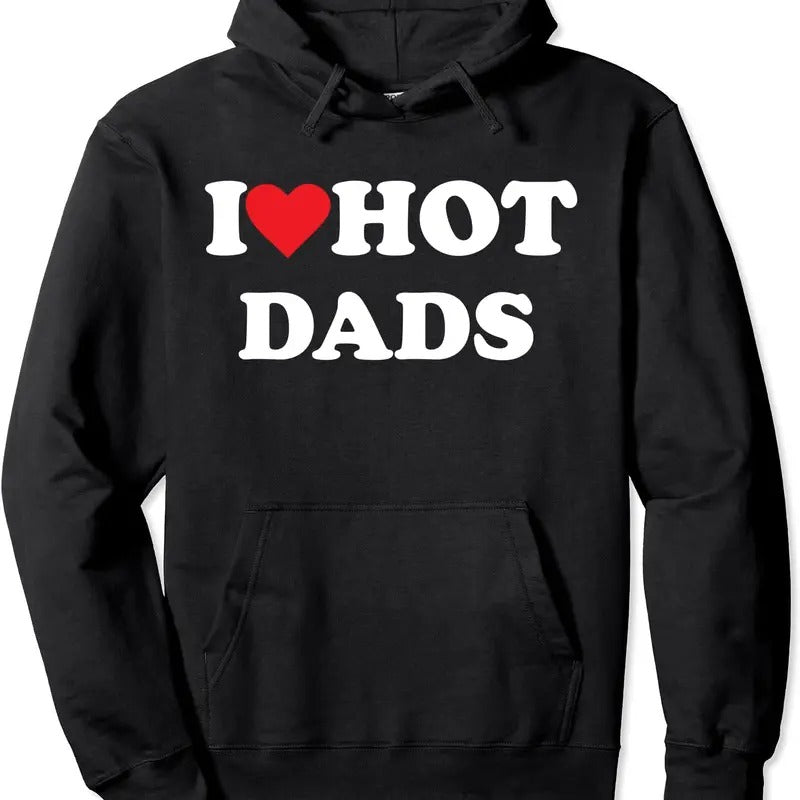 I Love Hot Dads Pullover Hoodie | Unisex Hooded Sweatshirtstyle{n002}2 T-Shirts, Sweatshirt | PrintMintTees.com