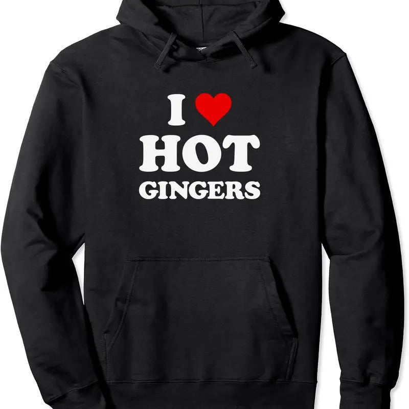 I Love Hot Gingers | Funny Cool Redhead Hoodie | Unisex Hooded Sweatshirt T-Shirts | PrintMintTees.com