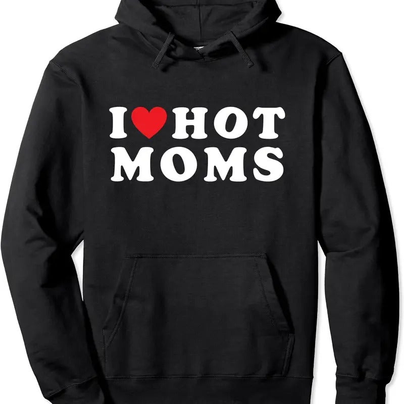 I Love Hot Moms Funny Red Heart Love Moms Mother Cool Hooded T-Shirts, Hoodie, Sweatshirt