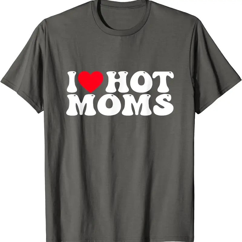 I Love Hot Moms Shirt I Heart Hot Moms Cotton Size S 5XL Shirt Hoodie Sweatshirt