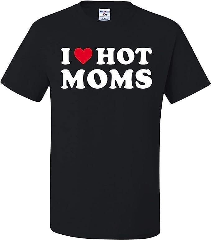 I Love Hot Moms T-shirt TK43GN Hoodie Sweatshirt | PrintMintTees.com