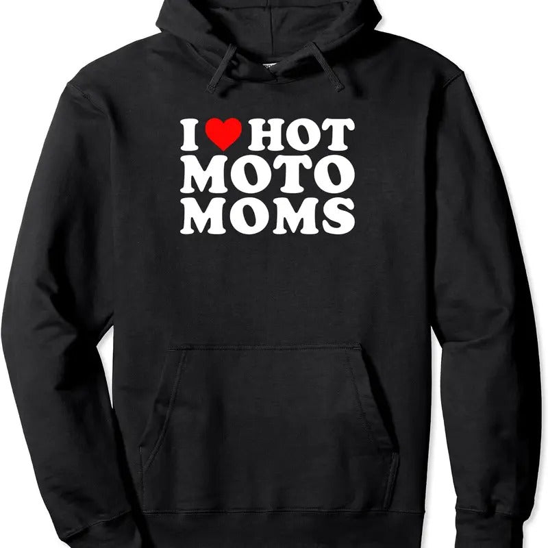 I Love Hot Moto Moms Funny, I Heart Hot Moto Moms Hoodie | Unisex Hooded Sweatshirt T-Shirts | PrintMintTees.com