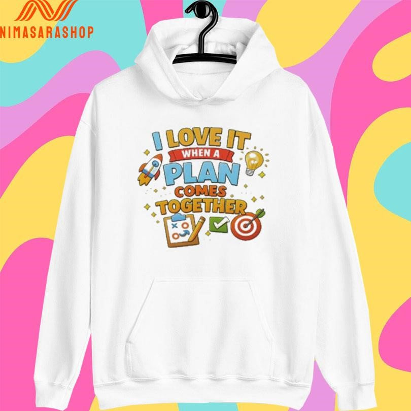 I Love It When A Plan Comes Together Shirts