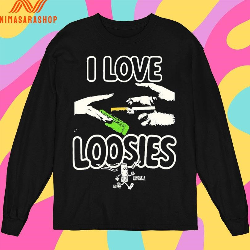 I Love Loosies Shirts