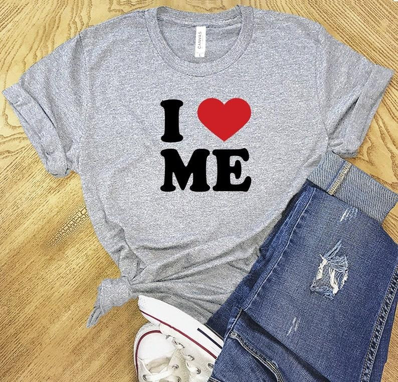 I Love Me Shirt, I Love Me tshirt, Woman T Shirt, Shirt for Woman, T Shirt for Woman, Woman gift idea, Shirt, I Love Me,...