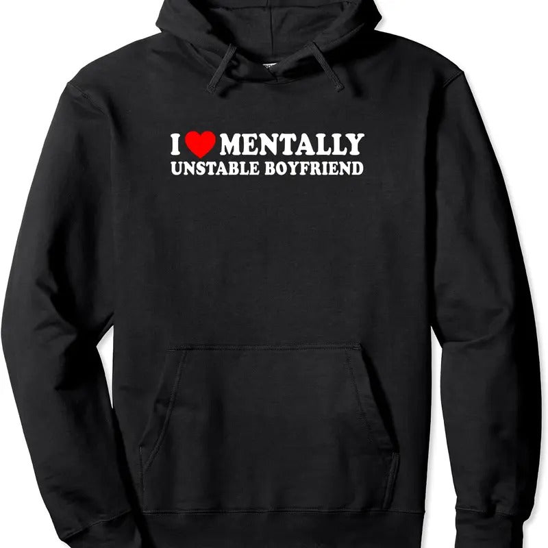 I Love Mentally Unstable Boyfriend Pullover Hoodie | Unisex Hooded Sweatshirt T-Shirts | PrintMintTees.com