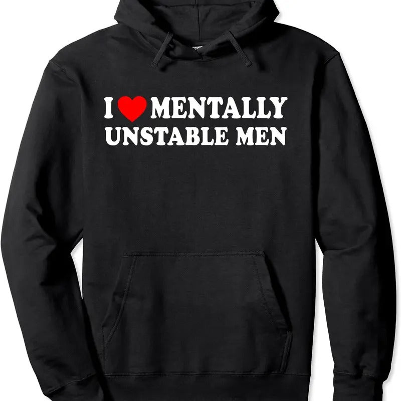 I Love Mentally Unstable Men Pullover Hoodie | Unisex Hooded Sweatshirt Shirt | PrintMintTees.com