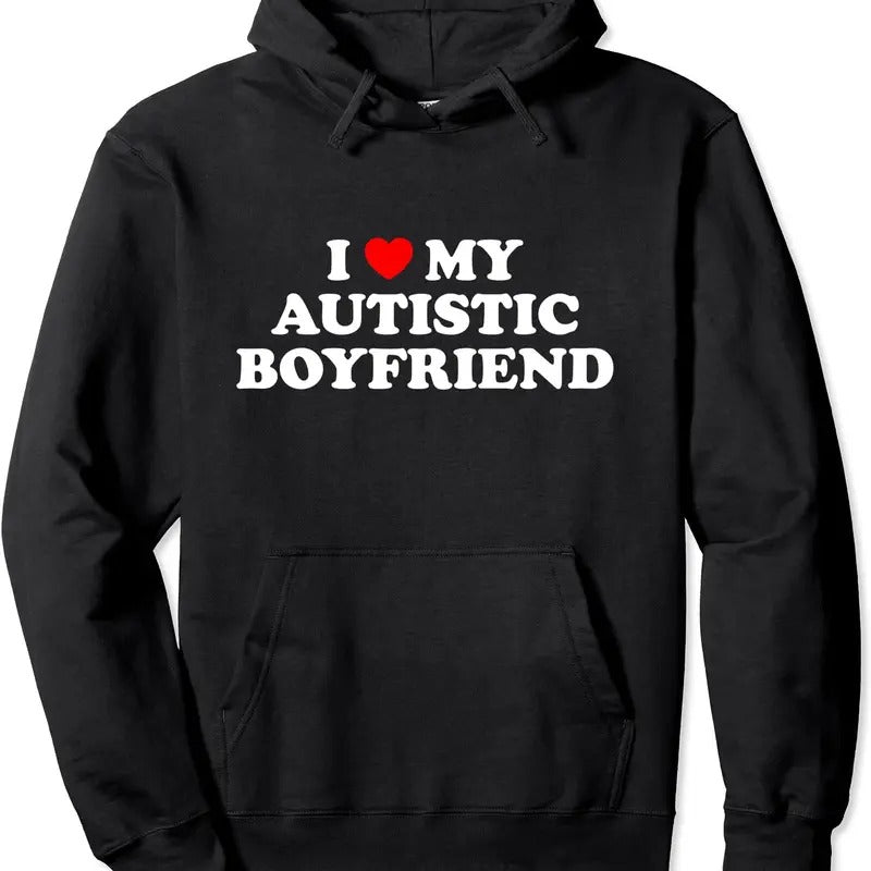 I Love My Autistic Boyfriend Hooded T-Shirts, Hoodie, Sweatshirt