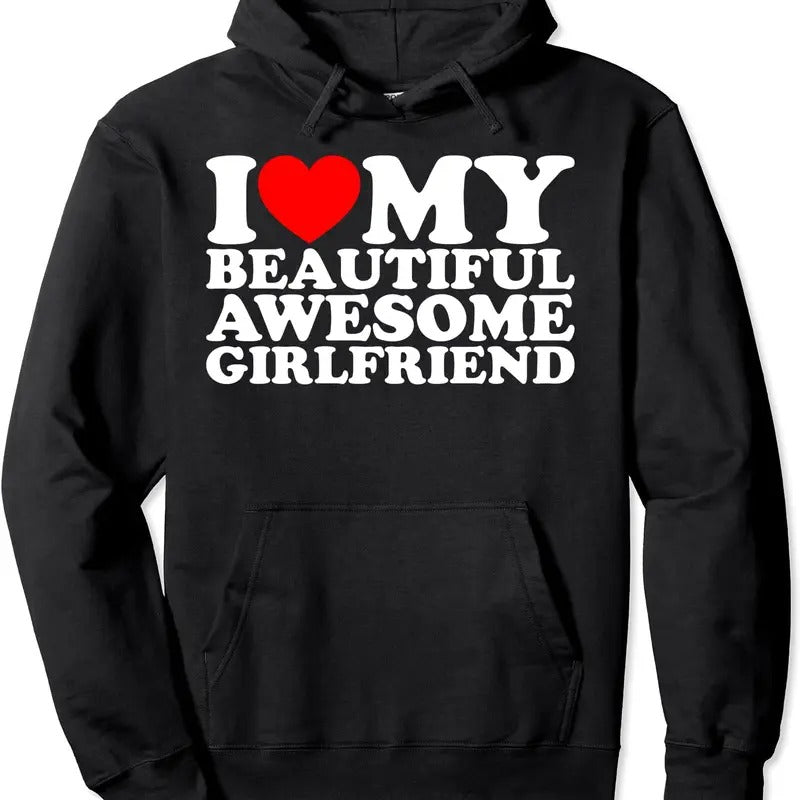 I Love My Beautiful Awesome Girlfriend Hoodie | Unisex Hooded Sweatshirt Shirt | PrintMintTees.com