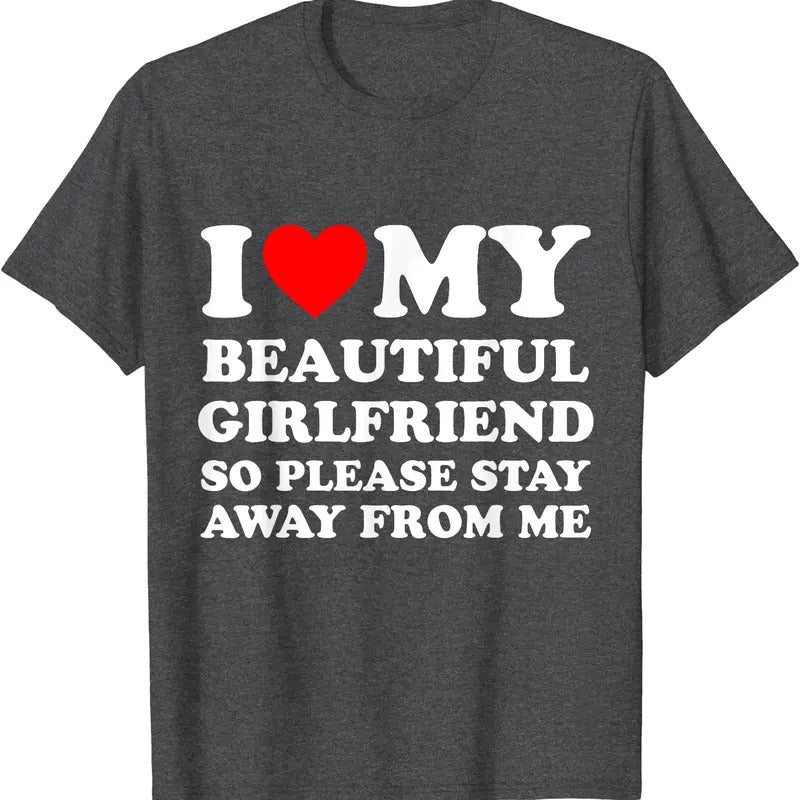 I Love My Beautiful Girlfriend So please stay away