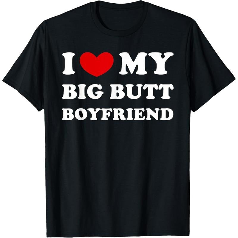 I Love My Big Butt Boyfriend, I Heart My Big Butt Boyfriend T-Shirt made in usa Hoodie Sweatshirt | PrintMintTees.com