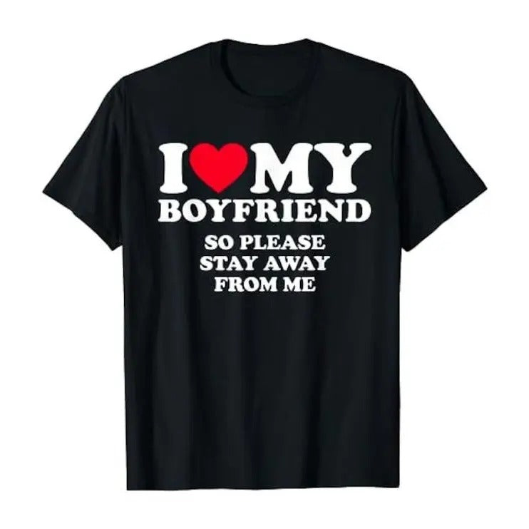 I Love My Boyfriend So Please Stay Away from me T-shirt Hoodie Sweatshirt | PrintMintTees.com