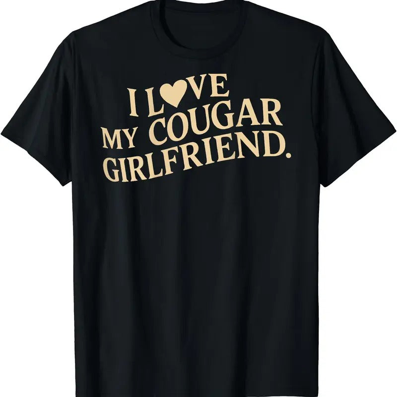 I Love My Cougar Girlfriend Funny Boyfriend Men Valentines T-Shirt, Unisex Cotton Tee Gifts Hoodie Sweatshirt