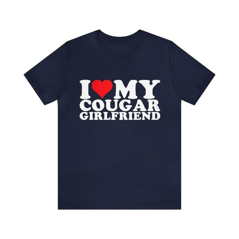 I Love My Cougar Girlfriend T-Shirt, Funny I Love My Cougar T-Shirt, Hilarious Christmas Gift For Boyfriend, I Love My...