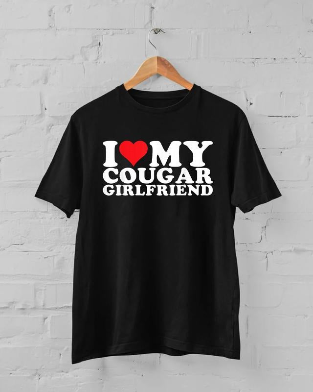 I Love My Cougar Girlfriend T-Shirt, I Love My Girlfriend Shirt, I Heart My Cougar Girlfriend Shirt, GF Shirt, Boyfriend...