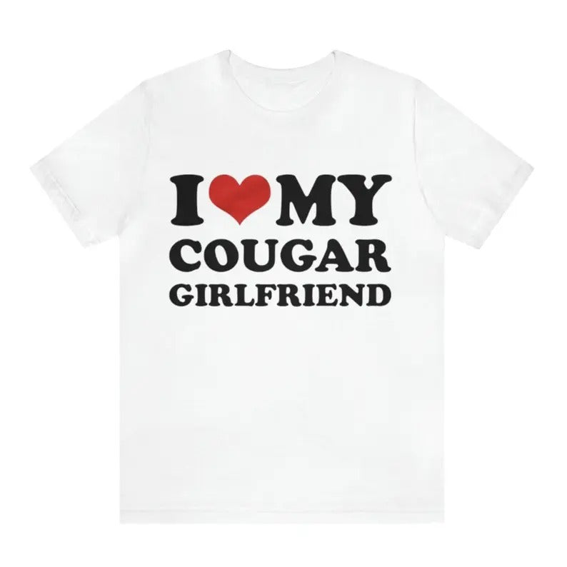 I Love My Cougar Girlfriend, gift Hoodie, T-shirt and sweater Sweatshirt | PrintMintTees.com