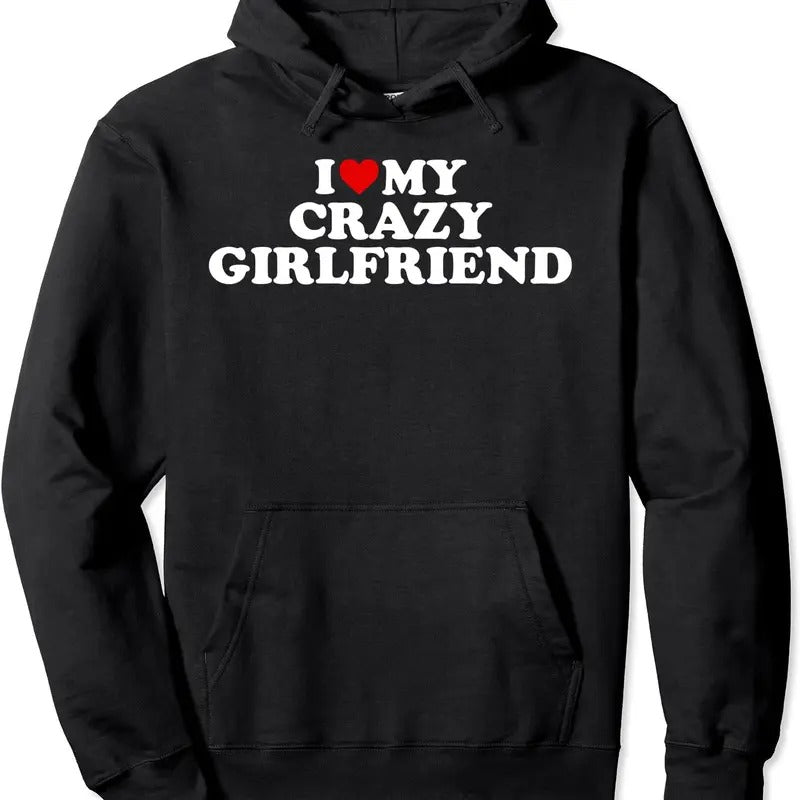 I Love My Crazy Girlfriend With Heart Hoodie | Unisex Hooded Sweatshirt T-Shirts | PrintMintTees.com
