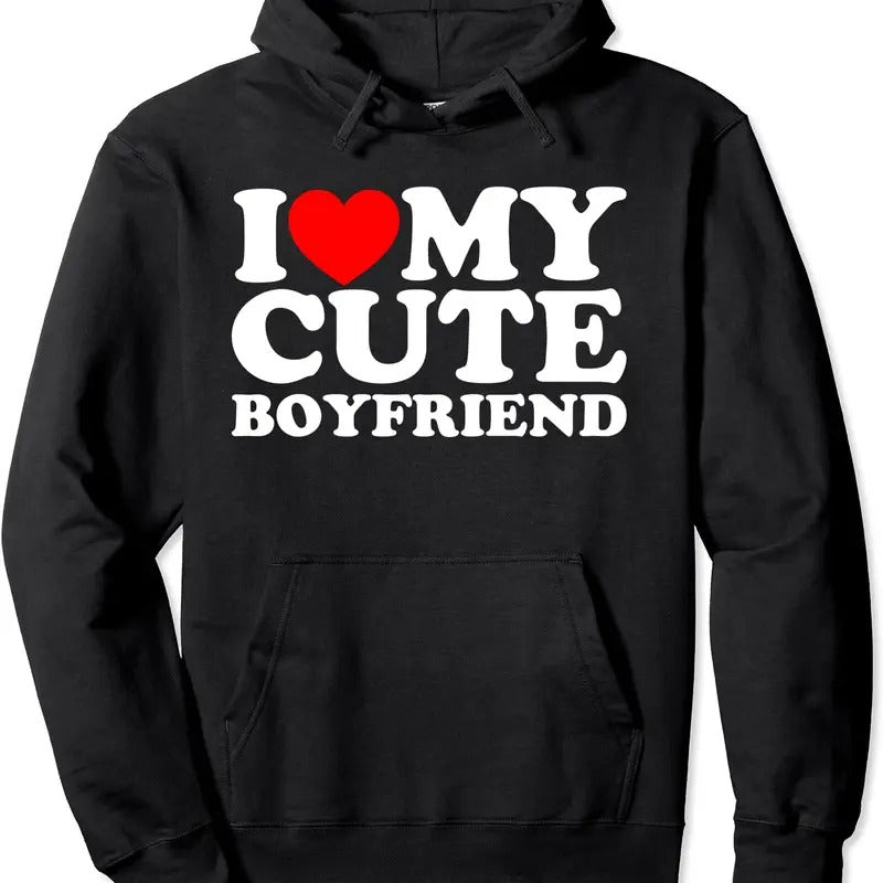 I Love My Cute Boyfriend, I Heart My Cute Boyfriend Hoodie | Unisex Hooded Sweatshirt T-Shirts | PrintMintTees.com