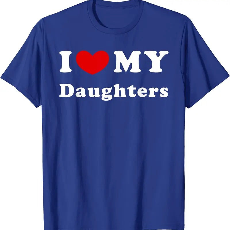 I Love My Daughters Shirt, I Heart My Daughters T-Shirt | Unisex Cotton Tee, Size S-5XL Hoodie, Sweatshirt