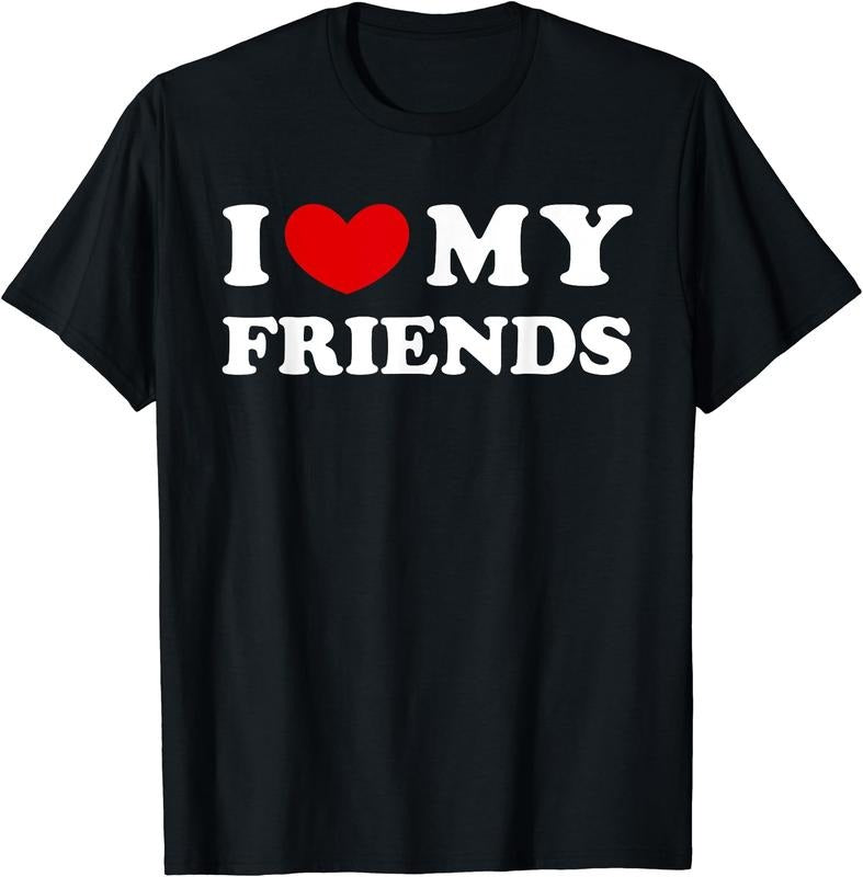 I Love My Friends, I Heart My Friends T-Shirt | Unisex Cotton Tee Gift, Size S-5XL Hoodie Sweatshirt | PrintMintTees.com