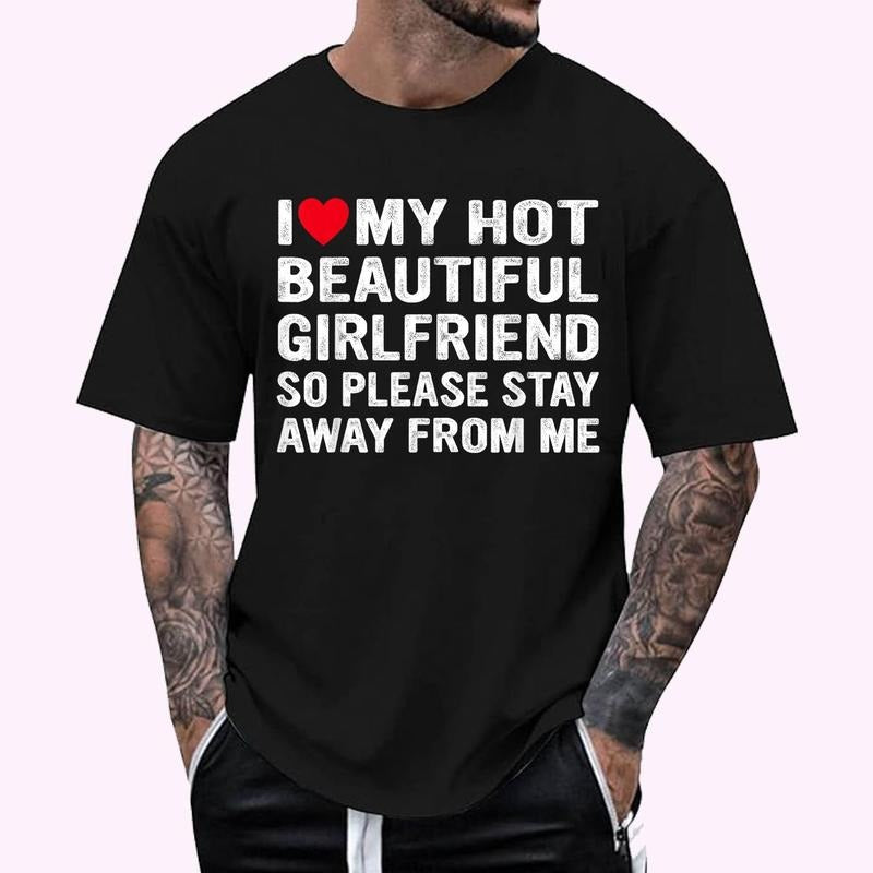 I Love My Girlfriend So Please Stay Away Me Cotton 100% Top Menswear T-Shirts, Hoodie, Sweatshirt
