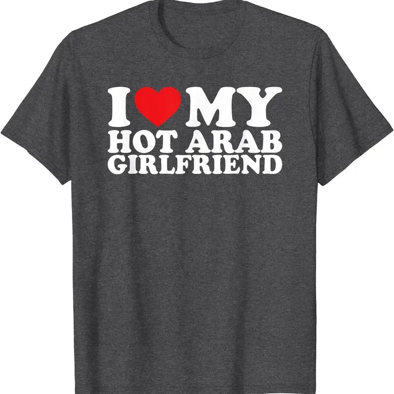 I Love My Hot Arab Girlfriend Cotton Size S 5XL Shirt Hoodie Sweatshirt