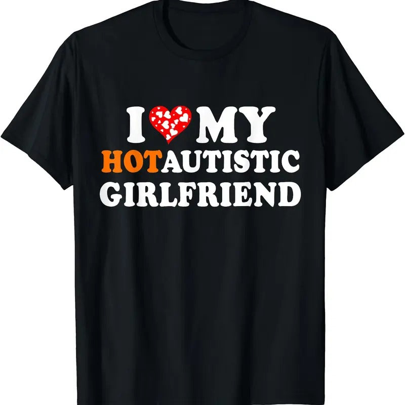 I Love My Hot Autistic Girlfriend Cotton Size S 5XL Shirt Hoodie Sweatshirt