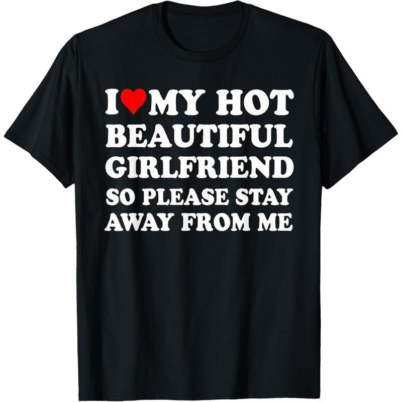 I Love My Hot Beautiful Girlfriend So Please Stay Away From T-Shirt made in usa Hoodie Sweatshirt | PrintMintTees.com