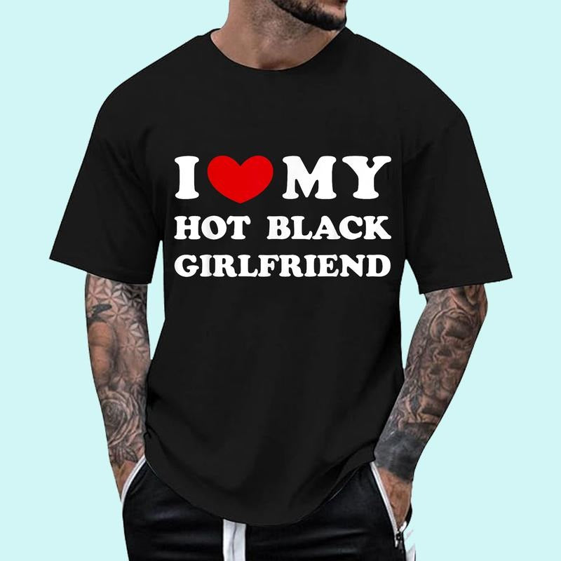 I Love My Hot Black Girlfriend T-Shirt | Unisex Cotton Tee, Short Sleeve, Size S-3XL, Top-Menswear Hoodie Sweatshirt