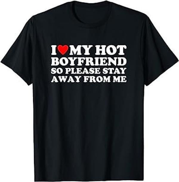 I Love My Hot Boyfriend So Please Stay Away From Me - Unisex T-shirt TK43GD Hoodie Sweatshirt | PrintMintTees.com