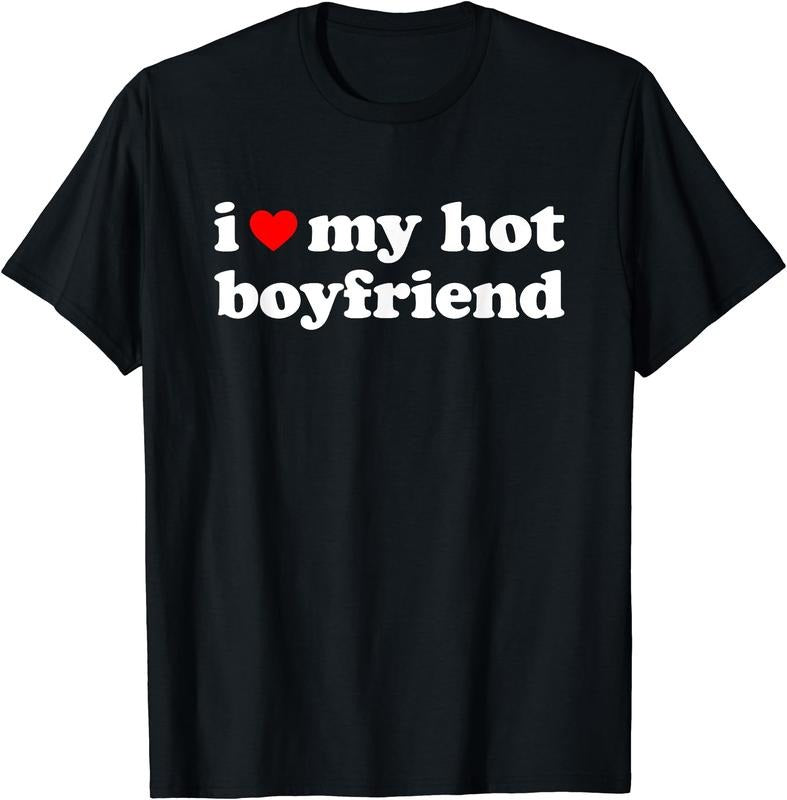 I Love My Hot Boyfriend T-Shirt | Unisex Cotton Tee, Size S-3XL Hoodie, Sweatshirt | PrintMintTees.com