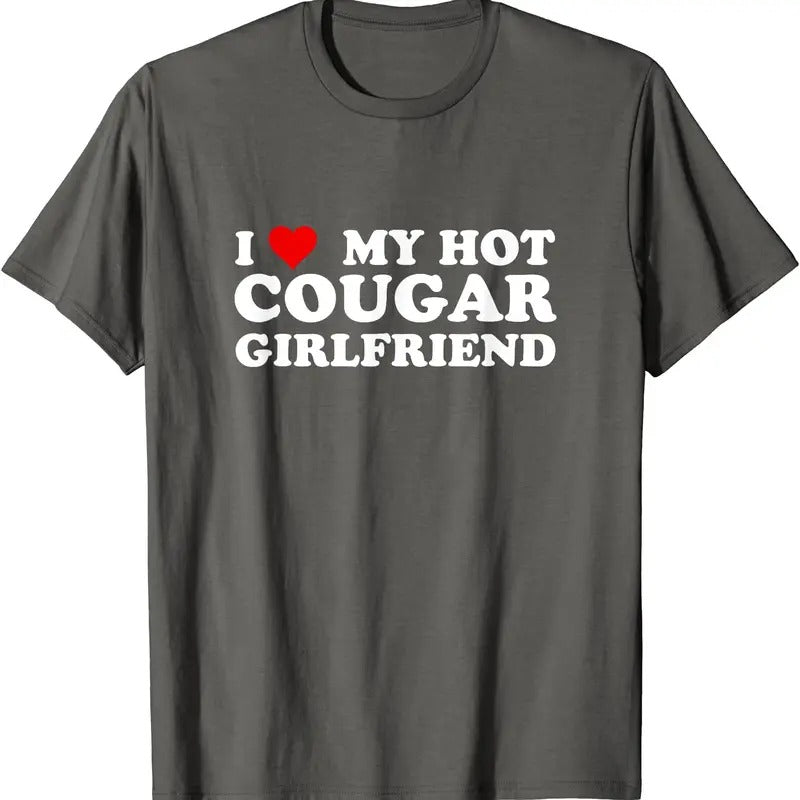 I Love My Hot Cougar Girlfriend Funny Saying Girlfriend Cotton Size S 5XL Shirt Hoodie Sweatshirt