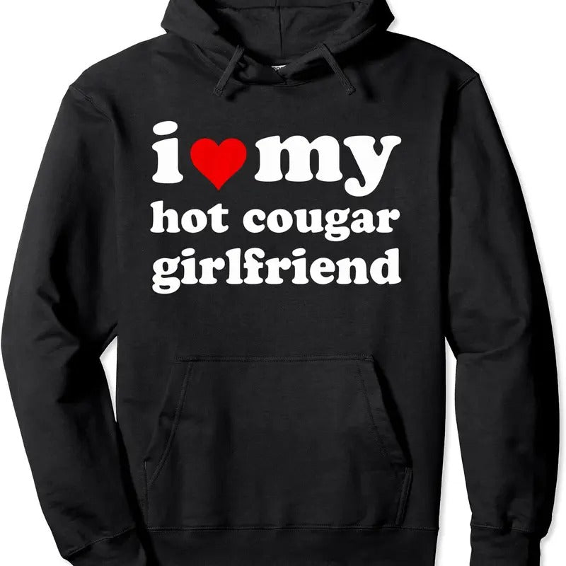 I Love My Hot Cougar Girlfriend Pullover Hoodie | Unisex Hooded Sweatshirt T-Shirts | PrintMintTees.com