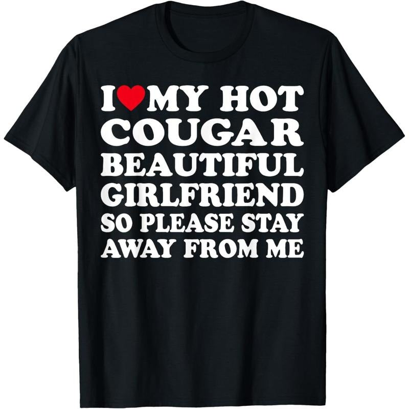 I Love My Hot Cougar Girlfriend So Please Stay Away From Me T-Shirt made in usa Hoodie Sweatshirt | PrintMintTees.com