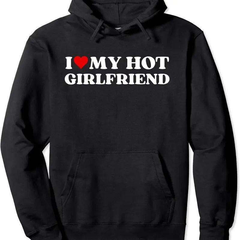 I Love My Hot Girlfriend Cute Boyfriend Girlfriend Funny Pullover Hoodie | Unisex Hooded Sweatshirt Shirt | PrintMintTees.com