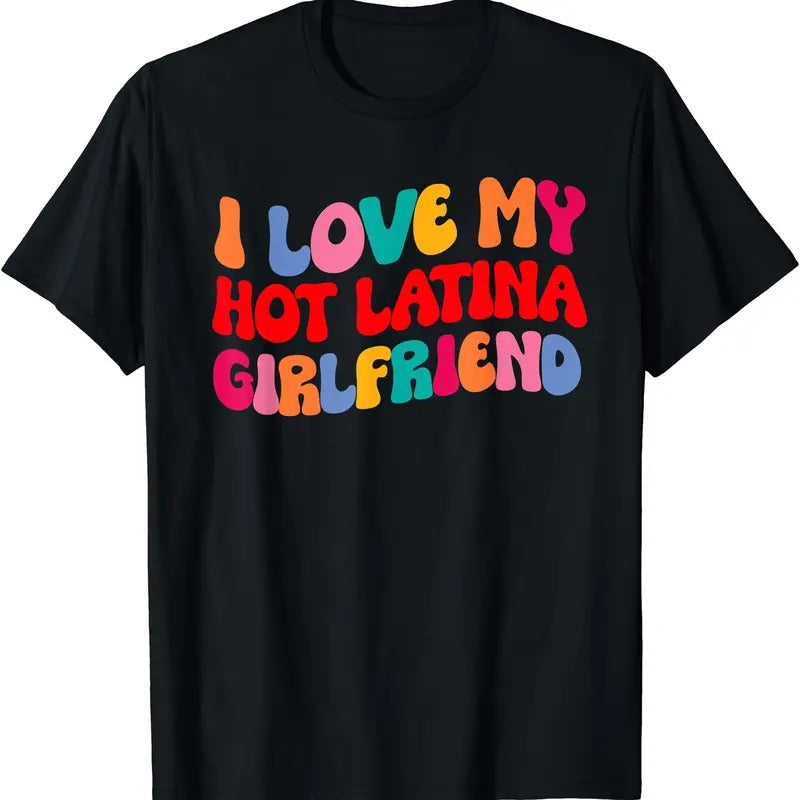 I Love My Hot Girlfriend Shirt, I Love My Hot Latina Girlfriend T-Shirt Hoodie Sweatshirt | PrintMintTees.com