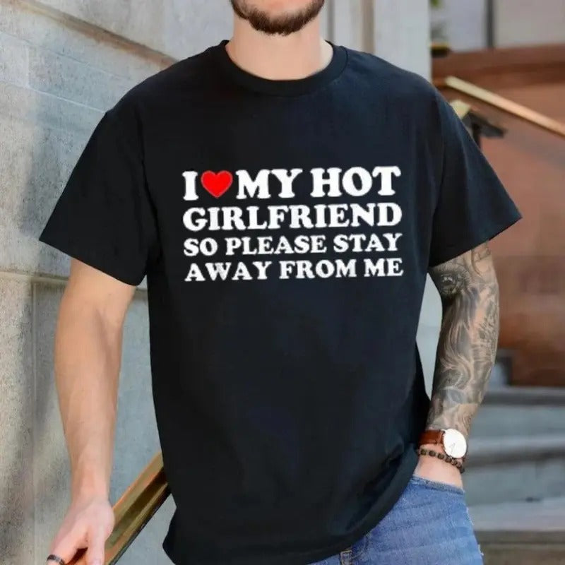 I Love My Hot Girlfriend So Please Stay Away From Me T Shirt, Final Girl Shirt Love, Boyfriend, Girlfriend, I Love My, I...